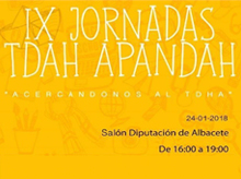 IX Jornadas TDAH APANDAH. Albacete